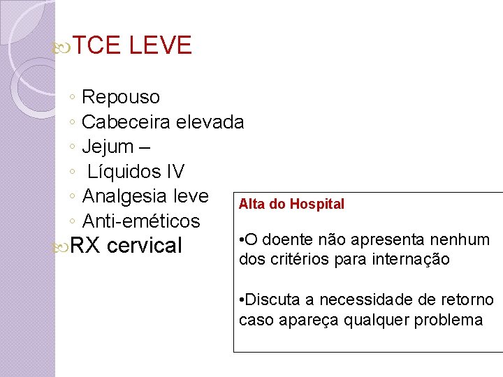  TCE LEVE ◦ Repouso ◦ Cabeceira elevada ◦ Jejum – ◦ Líquidos IV