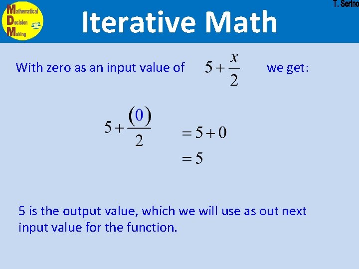 Iterative Math With zero as an input value of we get: 5 is the