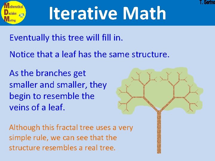 Iterative Math Eventually this tree will fill in. Notice that a leaf has the