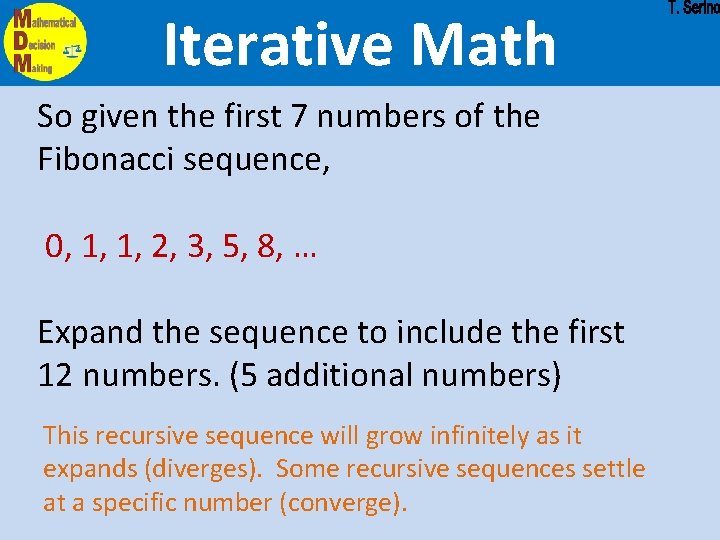 Iterative Math So given the first 7 numbers of the Fibonacci sequence, 0, 1,