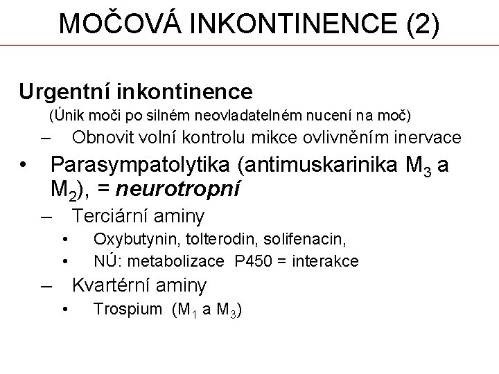 MOČOVÁ INKONTINENCE (2) Urgentní inkontinence (Únik moči po silném neovladatelném nucení na moč) –
