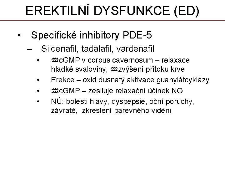 EREKTILNÍ DYSFUNKCE (ED) • Specifické inhibitory PDE-5 – Sildenafil, tadalafil, vardenafil • • hc.