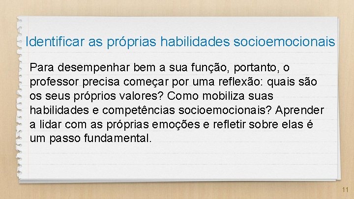 Identificar as próprias habilidades socioemocionais Para desempenhar bem a sua função, portanto, o professor