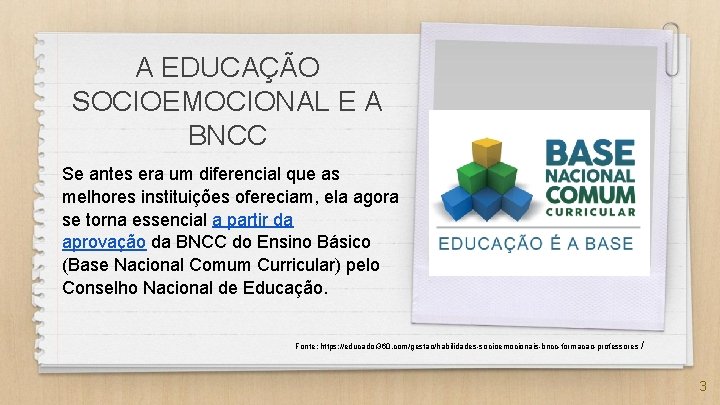 A EDUCAÇÃO SOCIOEMOCIONAL E A BNCC Se antes era um diferencial que as melhores