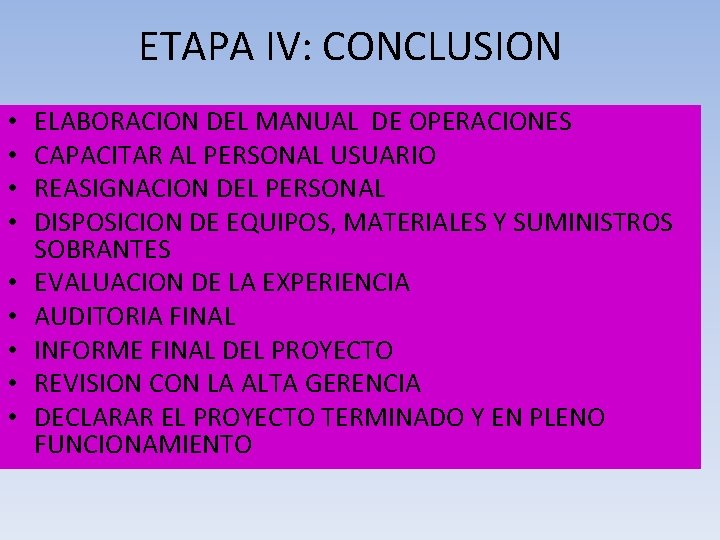 ETAPA IV: CONCLUSION • • • ELABORACION DEL MANUAL DE OPERACIONES CAPACITAR AL PERSONAL