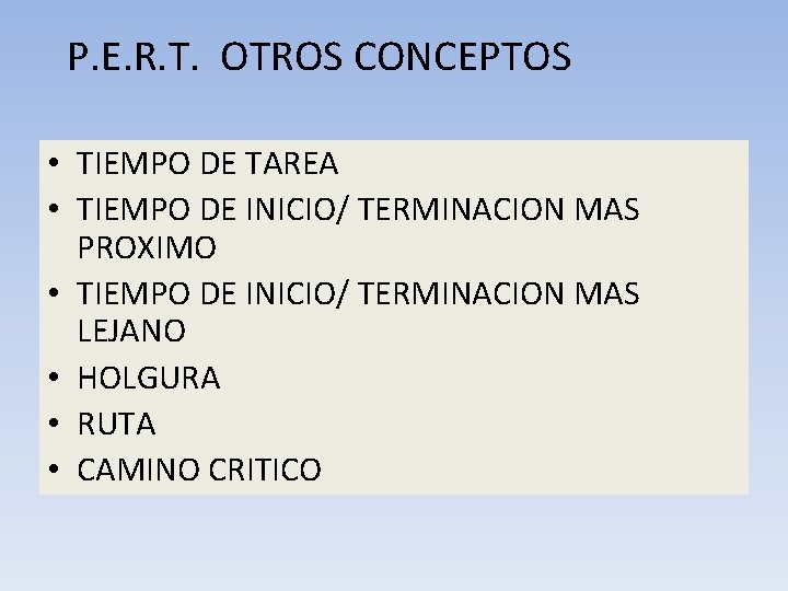 P. E. R. T. OTROS CONCEPTOS • TIEMPO DE TAREA • TIEMPO DE INICIO/