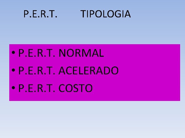 P. E. R. T. TIPOLOGIA • P. E. R. T. NORMAL • P. E.