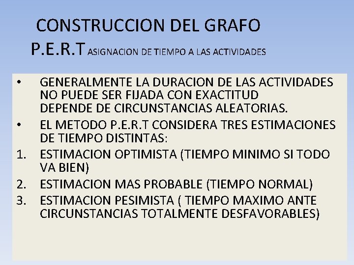 CONSTRUCCION DEL GRAFO P. E. R. T ASIGNACION DE TIEMPO A LAS ACTIVIDADES GENERALMENTE
