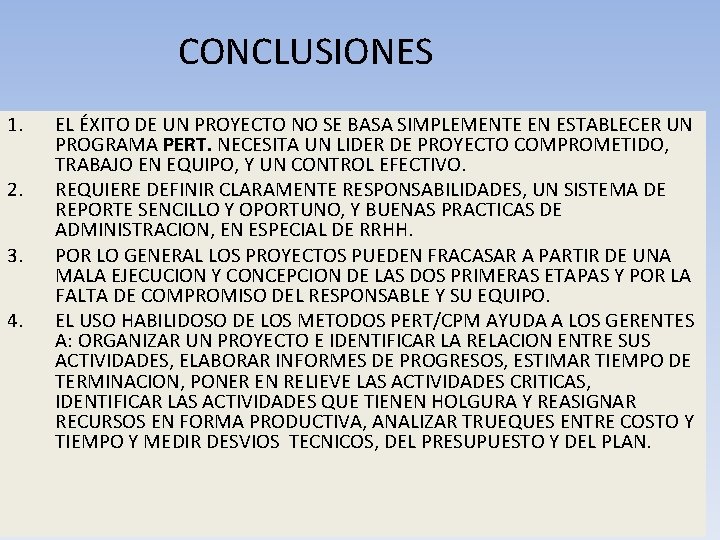 CONCLUSIONES 1. 2. 3. 4. EL ÉXITO DE UN PROYECTO NO SE BASA SIMPLEMENTE