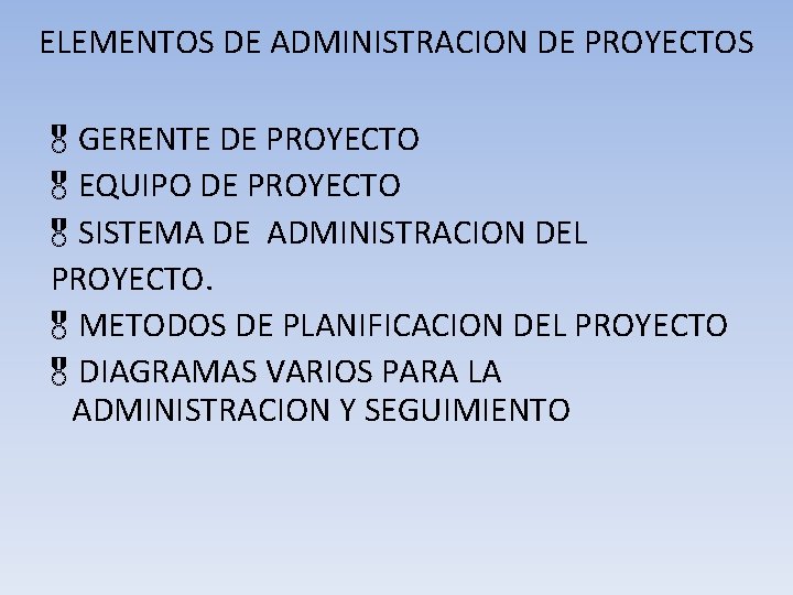 ELEMENTOS DE ADMINISTRACION DE PROYECTOS &GERENTE DE PROYECTO &EQUIPO DE PROYECTO &SISTEMA DE ADMINISTRACION