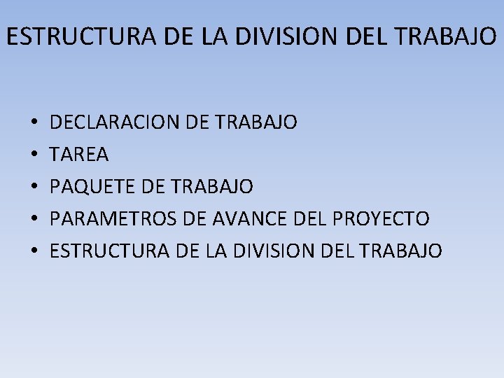 ESTRUCTURA DE LA DIVISION DEL TRABAJO • • • DECLARACION DE TRABAJO TAREA PAQUETE
