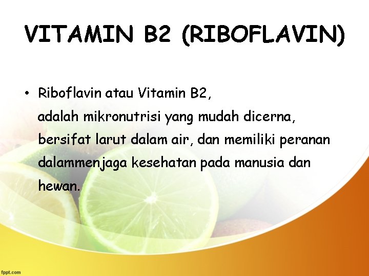 VITAMIN B 2 (RIBOFLAVIN) • Riboflavin atau Vitamin B 2, adalah mikronutrisi yang mudah