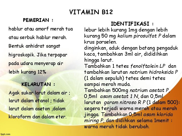 VITAMIN B 12 PEMERIAN : hablur atau amorf merah tua atau serbuk hablur merah.