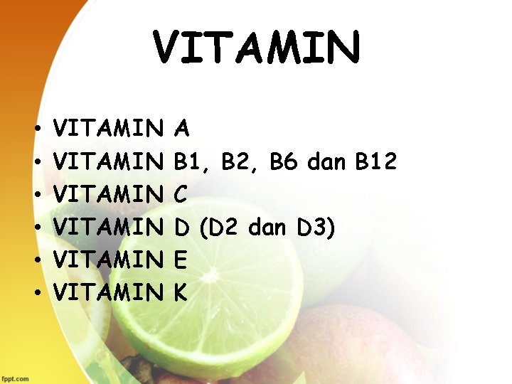VITAMIN • • • VITAMIN VITAMIN A B 1, B 2, B 6 dan