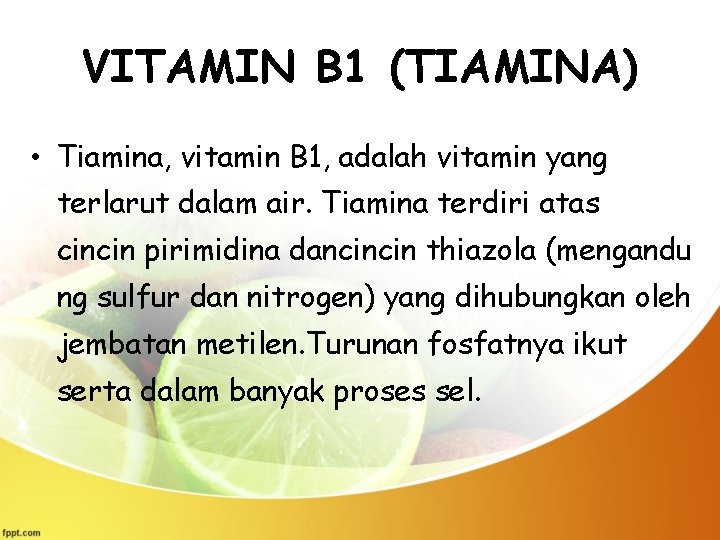 VITAMIN B 1 (TIAMINA) • Tiamina, vitamin B 1, adalah vitamin yang terlarut dalam