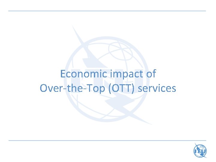 Economic impact of Over-the-Top (OTT) services 