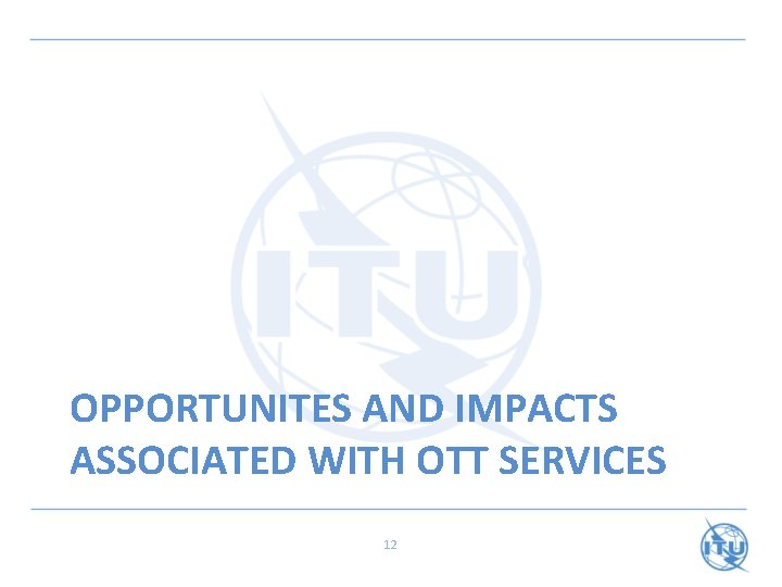 OPPORTUNITES AND IMPACTS ASSOCIATED WITH OTT SERVICES 12 