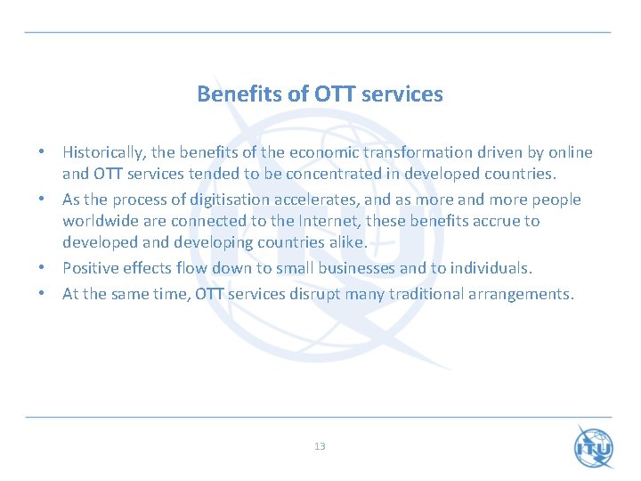 Benefits of OTT services • Historically, the benefits of the economic transformation driven by