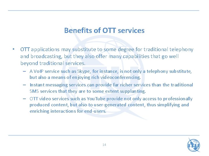 Benefits of OTT services • OTT applications may substitute to some degree for traditional