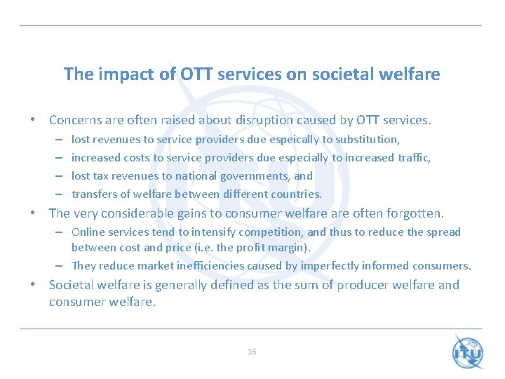 The impact of OTT services on societal welfare • Concerns are often raised about