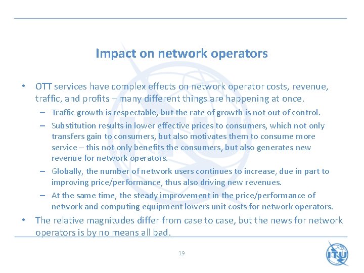 Impact on network operators • OTT services have complex effects on network operator costs,