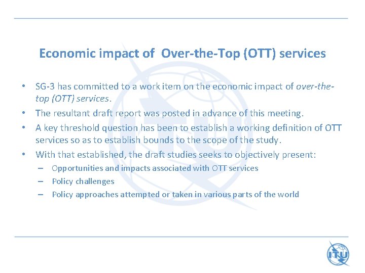 Economic impact of Over-the-Top (OTT) services • SG-3 has committed to a work item