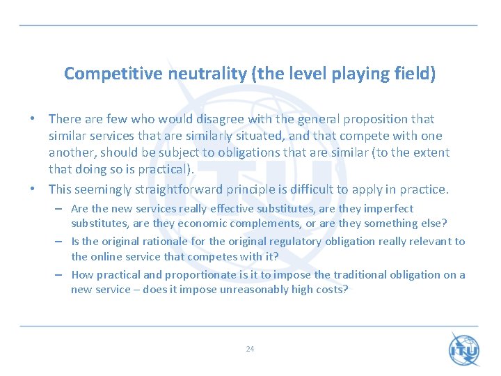 Competitive neutrality (the level playing field) • There are few who would disagree with