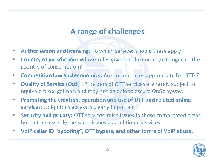 A range of challenges • Authorisation and licensing: To which services should these apply?