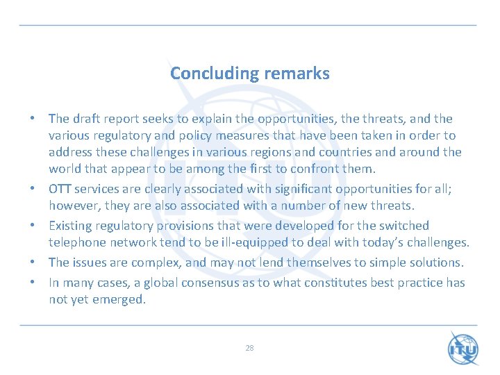 Concluding remarks • The draft report seeks to explain the opportunities, the threats, and