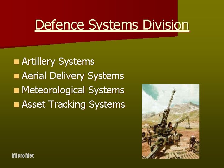 Defence Systems Division n Artillery Systems n Aerial Delivery Systems n Meteorological Systems n