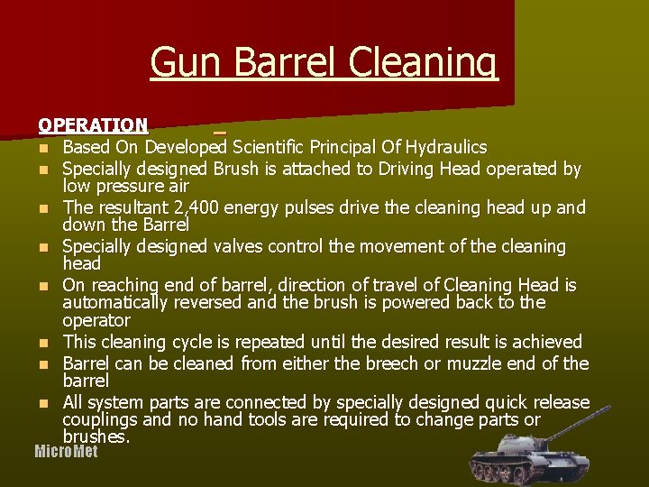 Gun Barrel Cleaning OPERATION n Based On Developed Scientific Principal Of Hydraulics n Specially