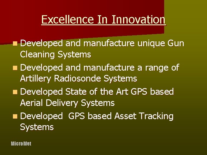 Excellence In Innovation n Developed and manufacture unique Gun Cleaning Systems n Developed and