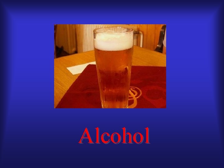 Alcohol 