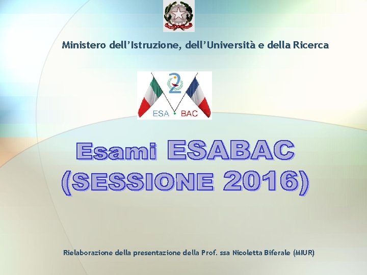 Ministero dell’Istruzione, dell’Università e della Ricerca Rielaborazione della presentazione della Prof. ssa Nicoletta Biferale