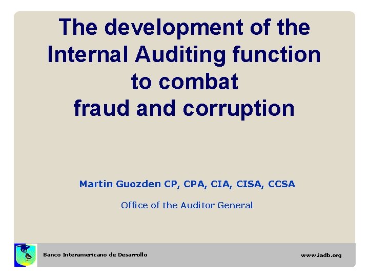 The development of the Internal Auditing function to combat fraud and corruption Martin Guozden The development of the Internal Auditing function to combat fraud and corruption Martin Guozden