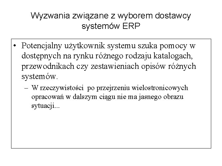 Wyzwania związane z wyborem dostawcy systemów ERP • Potencjalny użytkownik systemu szuka pomocy w