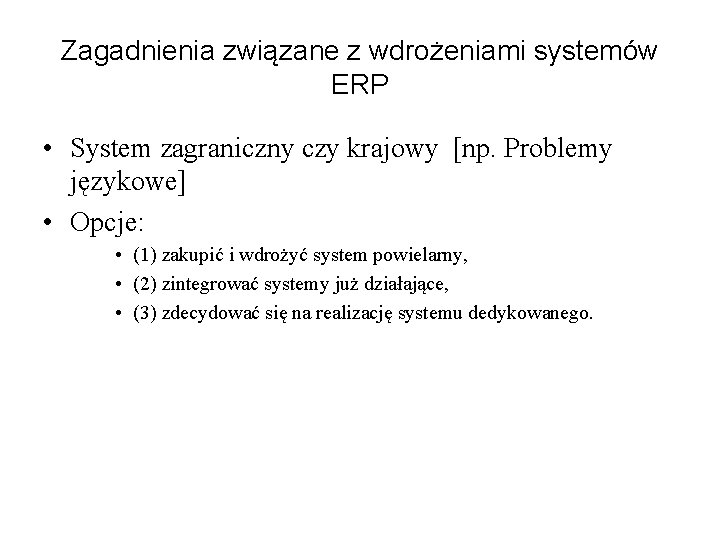 Zagadnienia związane z wdrożeniami systemów ERP • System zagraniczny czy krajowy [np. Problemy językowe]