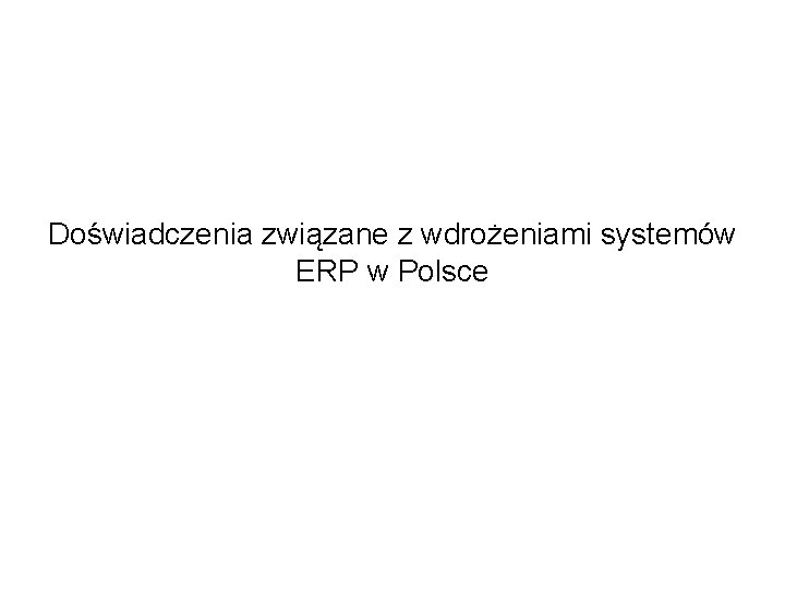 Doświadczenia związane z wdrożeniami systemów ERP w Polsce 