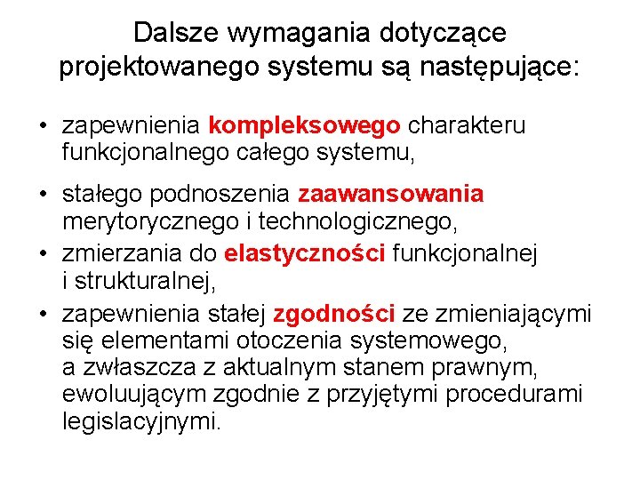 Dalsze wymagania dotyczące projektowanego systemu są następujące: • zapewnienia kompleksowego charakteru funkcjonalnego całego systemu,