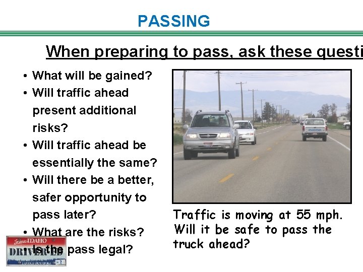 PASSING When preparing to pass, ask these questi • What will be gained? •