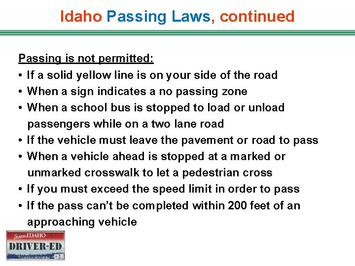 Idaho Passing Laws, continued Passing is not permitted: • If a solid yellow line