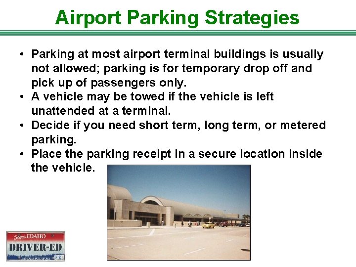 Airport Parking Strategies • Parking at most airport terminal buildings is usually not allowed;