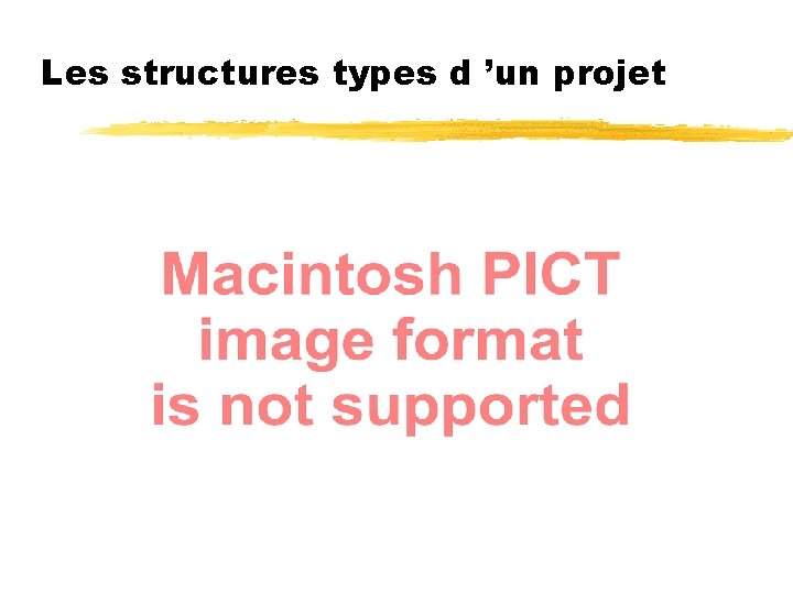 Les structures types d ’un projet 