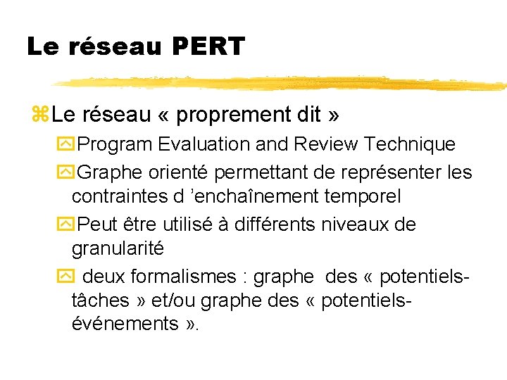 Le réseau PERT z. Le réseau « proprement dit » y. Program Evaluation and