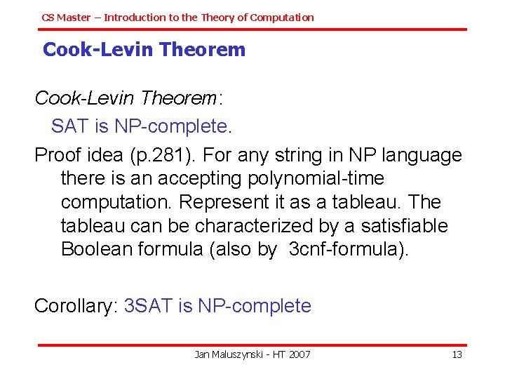 CS Master – Introduction to the Theory of Computation Cook-Levin Theorem: SAT is NP-complete.