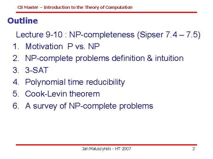 CS Master – Introduction to the Theory of Computation Outline Lecture 9 -10 :