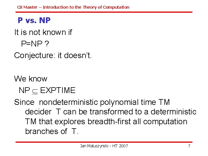CS Master – Introduction to the Theory of Computation P vs. NP It is
