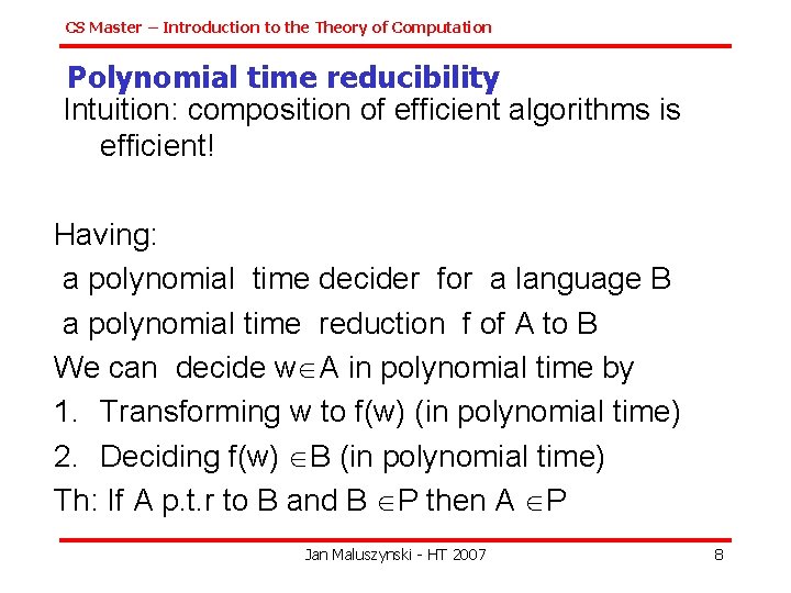 CS Master – Introduction to the Theory of Computation Polynomial time reducibility Intuition: composition