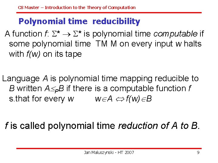 CS Master – Introduction to the Theory of Computation Polynomial time reducibility A function