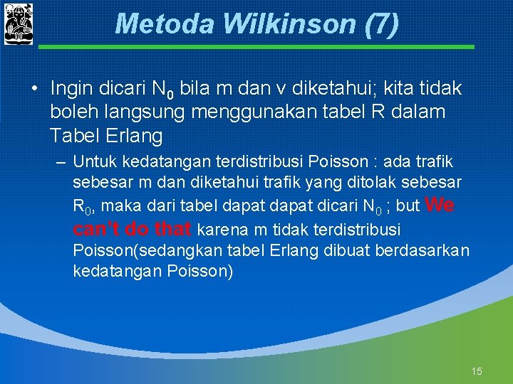 Metoda Wilkinson (7) • Ingin dicari N 0 bila m dan v diketahui; kita